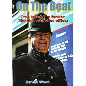  On the Beat True Tales of a Former Manchester Police 