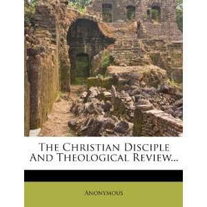  The Christian Disciple And Theological Review 