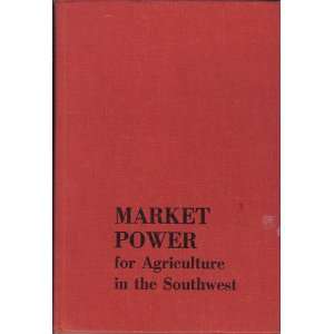 Market Power for Agriculture in the Southwest (Hardcover   1968 