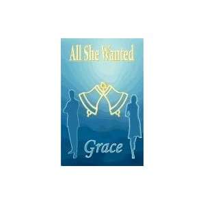  All She Wanted (9781456008796) Grace Books