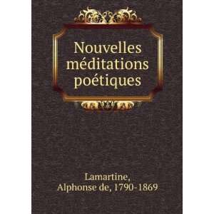   mÃ©ditations poÃ©tiques Alphonse de, 1790 1869 Lamartine Books