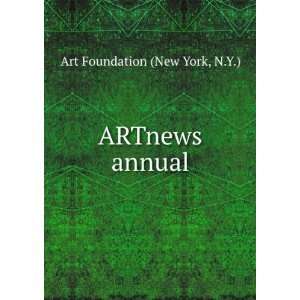  ARTnews annual N.Y.) Art Foundation (New York Books
