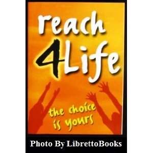 Reach 4 Life (The Choice is Yours) (9780866600958) Books