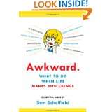 Awkward. What to Do When Life Makes You Cringe   A Survival Guide by 
