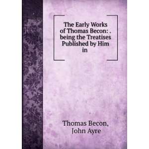  The Early Works of Thomas Becon .being the Treatises 