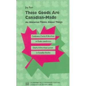  These Goods Are Canadian Made An Historian Thinks About Things 