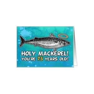  75 years old   Birthday   Holy Mackerel Card Toys & Games