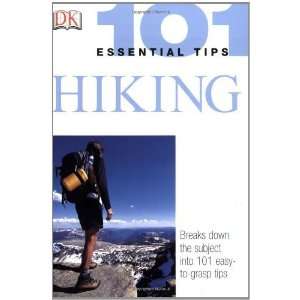  101 Essential Tips Hiking [Paperback] DK Publishing 