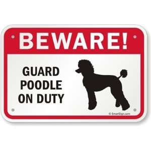  Beware Guard Poodle On Duty (with Graphic) Aluminum Sign 