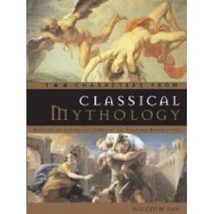    100 Characters from Classical Mythology Malcolm Day Books