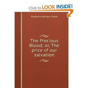 The Precious Blood  or, The price of our salvation 