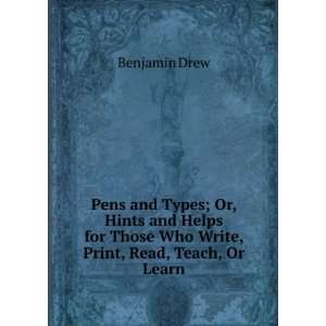   Those Who Write, Print, Read, Teach, Or Learn Benjamin Drew Books