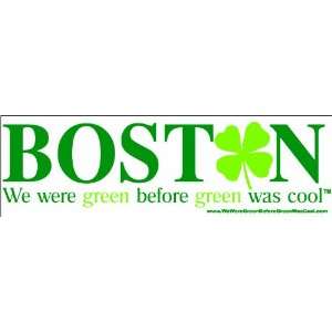  Boston We Were Green Before Green Was Cool Everything 
