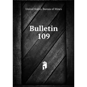  Bulletin. 109 United States. Bureau of Mines Books