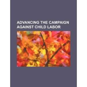   campaign against child labor (9781234263010) U.S. Government Books