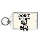 SHOPZEUS Dont throw out the baby with the bath water. Keychain