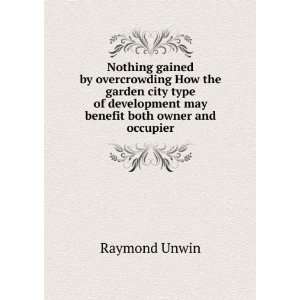   development may benefit both owner and occupier Raymond Unwin Books