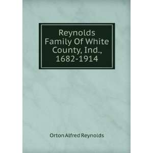   Family Of White County, Ind., 1682 1914 Orton Alfred Reynolds Books