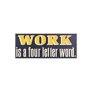  Work Is A Four Letter Word Wooden Sign
