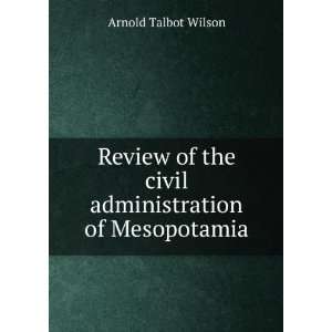   the civil administration of Mesopotamia Arnold Talbot Wilson Books