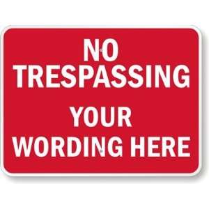   No Trespassing [custom text] Aluminum Sign, 24 x 18
