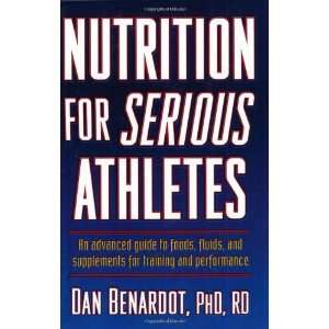  Nutrition for Serious Athletes [Paperback] Dan Benardot 