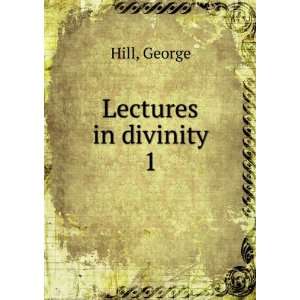 Lectures in divinity. 1 George Hill  Books