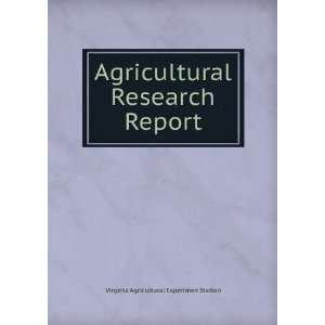 Agricultural Research Report Virginia Agricultural Experimen Station 
