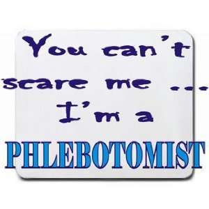  You cant scare me Im a Phlebotomist Mousepad Office 
