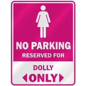  NO PARKING  RESERVED FOR DOLLY ONLY  PARKING SIGN NAME 