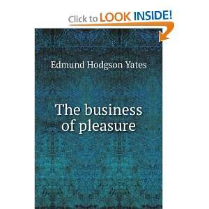  The business of pleasure Edmund Hodgson Yates Books