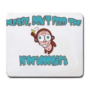    Please, Dont Feed The Proctologist Mousepad