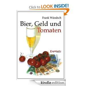 Bier, Geld und Tomaten (German Edition) Frank Wündsch  