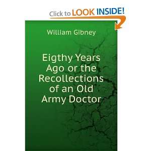   Ago or the Recollections of an Old Army Doctor William Gibney Books