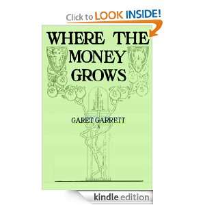  WHERE THE MONEY GROWS eBook Garet Garrett Kindle Store