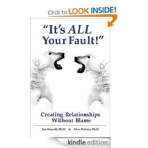 Its ALL Your Fault Creating Relationships Without Blame PhD Alan 