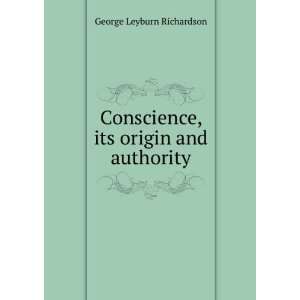  Conscience, its origin and authority George Leyburn 