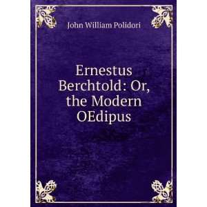    Or, the Modern OEdipus John William Polidori  Books