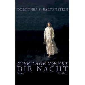 Vier Tage währt die Nacht  Dorothea S. Baltenstein 