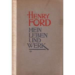 Henry Ford Mein Leben und Werk  Henry Ford Bücher