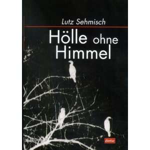 Hölle ohne Himmel  Lutz Sehmisch Bücher