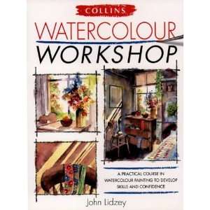  Watercolour Workshop Collins Workshop [Hardcover] John 