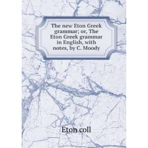  The new Eton Greek grammar; or, The Eton Greek grammar in 
