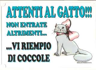 ATTENTI AL GATTO NON ENTRATE ALTRIMENTI VI RIEMPIO DI COCCOLE