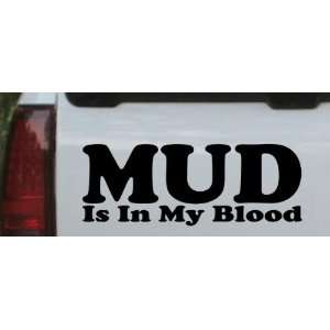 Black 18in X 6.9in    Mud Is In My Blood Off Road Car Window Wall 