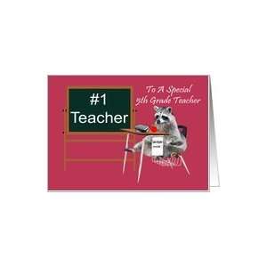   To 5th Grade Teacher, Raccoon in school desk with books and apple Card