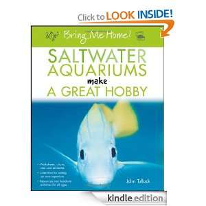 Bring Me Home Saltwater Aquariums Make a Great Hobby John H. Tullock 