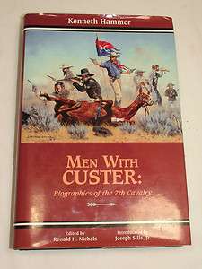 Men With Custer Biographies of the 7th Cavalry by Kenneth Hammer, HC 