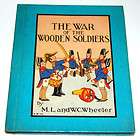 The War Of The Wooden Soldiers By M. L. & W. C. Wheeler
