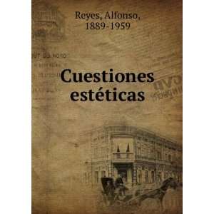  Cuestiones estÃ©ticas Alfonso, 1889 1959 Reyes Books